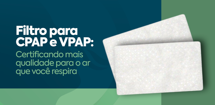 Filtro para CPAP e VPAP certificando mais qualidade para o ar que você respira
